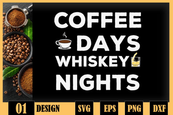 Coffee Days Whiskey Nights Coffee Lover