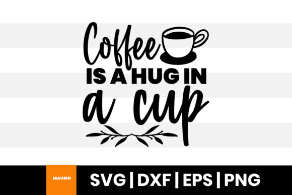 Coffee is a Hug in a Cup