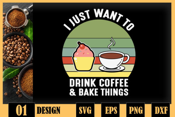 Drink Coffee and Bake Things Coffee