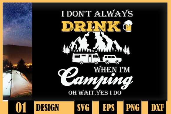 I Don’t Always Drink When I’m Camping