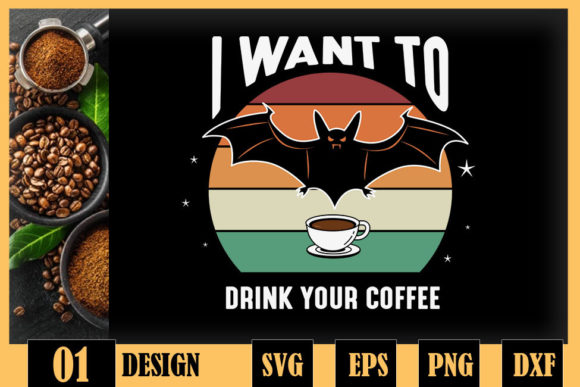 I Want to Drink Your Coffee Funny Bat