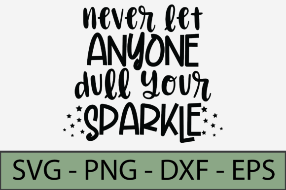 Never Let Anyone Dull Your Sparkle