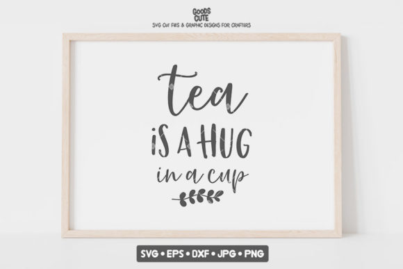 Tea is a Hug in a Cup SVG